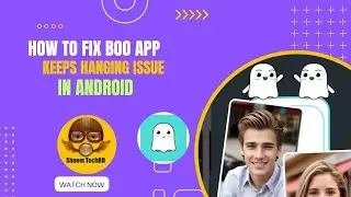 How to Fix Boo App Keeps Hanging Issue in Android After New Updates