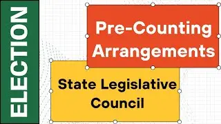 State Legislative Council Election :- Pre-Counting Arrangements