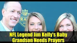 NFL Legend Jim Kelly's Baby Grandson Needs Prayers | Hallmark Fans Rally Support