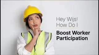 Wijs Safety | How To Boost Worker Participation