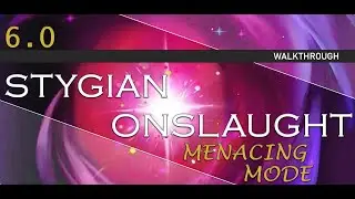 [6.0 Stygian Onslaught] Menacing Mode Gameplay