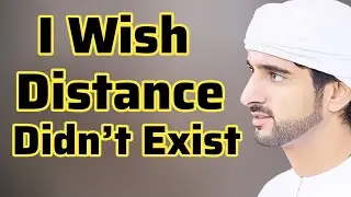 I WISH DISTANCE DIDN'T EXIST | Sheikh Hamdan Fazza Poetry | Prince of Dubai | Fazza Poems 