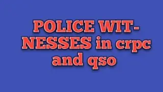 police witness in crpc and qso