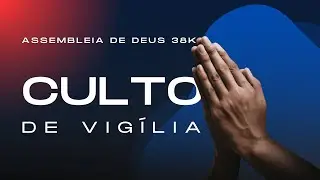 Culto de Vigília - AD 38K