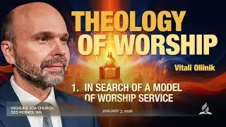 In Search of a Model of Worship Service, By Pastor Vitali Oliinik