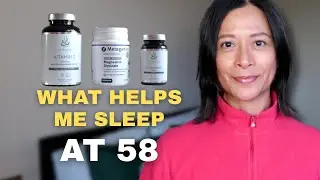Supplements I take at 58 to help me sleep better