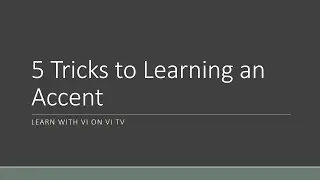 Tricks to Learning an Accent - Learn with Vi Episode 31