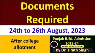 Documents Required 24th to 26th August, 2023 l Punjab B.Ed. Admission 2023-24 l Dr. Tirath Singh