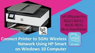 HP OfficeJet Pro 8022|8025|8028|8035 Printer:Connect to 5GHz network with HP Smart - Win 10 computer