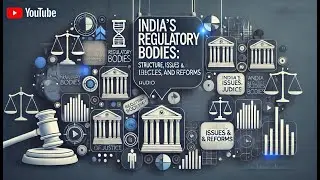 🔎 India's Regulatory Bodies: Structure, Issues & Reforms  | Financial Governance 🇮🇳💼📊- UPSC -261