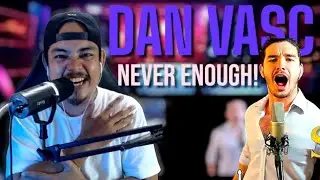Vocalist Reacts - Dan Vasc – Never Enough | INSANE Vocals!