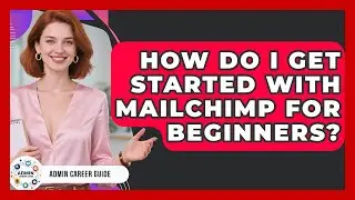 How Do I Get Started With Mailchimp For Beginners? - Admin Career Guide