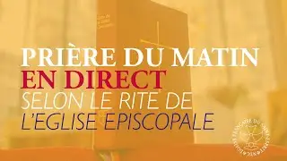 🕊️ French Morning Prayer 🙏 Episcopal