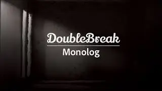 DoubleBreak - Monolog