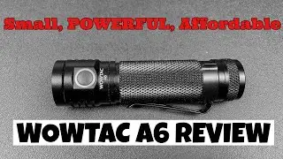 WOWTAC A6 Flashlight - Small, POWERFUL & Affordable