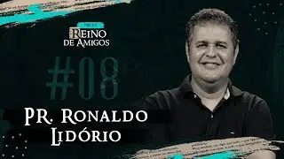 Podcast Reino de Amigos #08 - Pastor Ronaldo Lidório