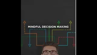 Mindful Decision Making