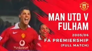 Man Utd v Fulham | 2005/06 FA Premiership (Full Match)