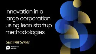 Innovation in a large corporation using lean startup methodologies | Product-Led Summit New York