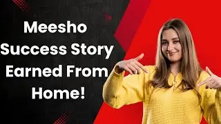 Meesho Success Story: How One Reseller Earned!