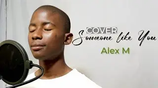Someone like You Cover (Adele) - Alex M