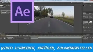 Adobe After Effects Video schneiden, anfügen, zusammenstellen
