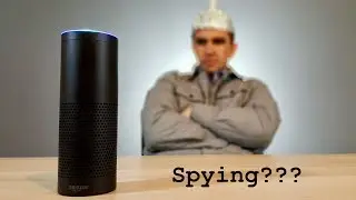 Is Alexa Spying On You?