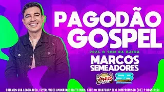 PAGOD&Atilde;O GOSPEL 2024 - MARCOS SEMEADORES AO VIVO - O SOM DA BAHIA