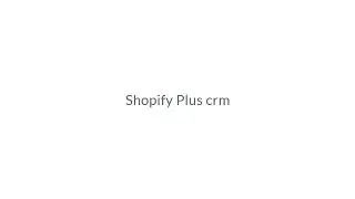 Shopify Plus CRM Shopify CRM Integrations Best CRM to Use with Shopify