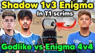 Shadow pure 1v3 Enigma 🔥 Godlike vs Enigma 4v4 fight in T1 scrims 🇮🇳