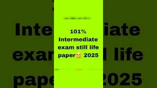 Intermediate paper 2025 STILL LIFE#art #viralvideo #2025 #intermediate