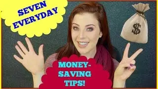 7 EVERYDAY MONEY SAVING TIPS! [Laura's Views]