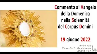 Commento al Vangelo della Domenica nella Solennità del Corpus Domini 19 giugno 2022