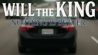 Will The King - Nothing is better