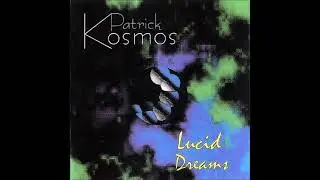 Patrick Kosmos - Lucid Dreams [ambient/new age]