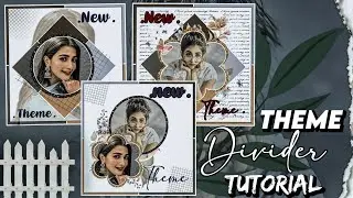 Theme Divider Editing Tutorial For Fanpages 🍂&bull;||&bull; Afrin's creation