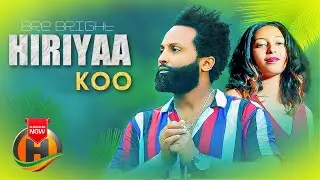 Bre Bright - Hiriyaa Koo - New Ethiopian Oromo Music 2022 (Official Video)