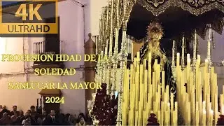 4K || HDAD DE LA SOLEDAD DE SANLÚCAR LA MAYOR 2024 || BM LAS ANGUSTIAS || 1ª PARTE