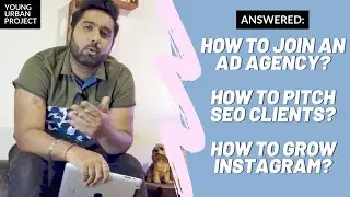 Answering: How to work in Ad Agency, How to pitch SEO clients, Grow on Instagram - Puneet Tandon