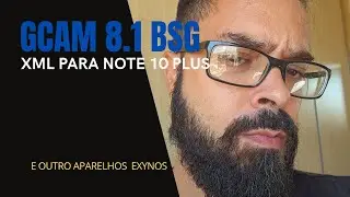 Gcam 8.1 BSG com Xml para Note 10 Plus e outros Exynos