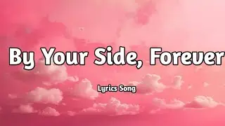 By Your Side, Forever ❤️ (Lyrics Video) | Emotional Romantic Song | Eternal Love |English Love Song
