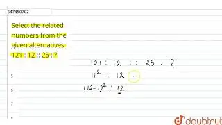 Select the related numbers from the given alternatives: 121 : 12 :: 25 : ? | CLASS 14 | ANALOGY ...