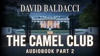 Camel Club Part 2 Audiobook | David Baldacci | High-Stakes Political Thriller