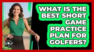 What Is The Best Short Game Practice Plan For Golfers? - All About Golf Pros
