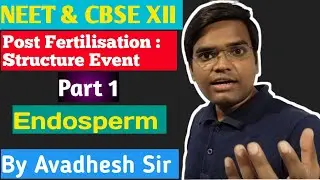 Post-Fertilisation: Structure and Event ll Endosperm ll CPSSD BIOLOGY POINT ll By Avadhesh Sir 