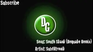 Subfiltronik - South Skank (Requake Remix)