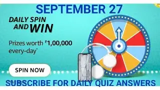 Amazon Daily Spin and Win quiz Answers, Win 100000 worth prizes, win Amazon pay,Quiz on September 27