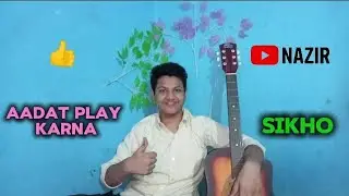 Aadat song play karna sikhe vo bhi asanise 👍😁
