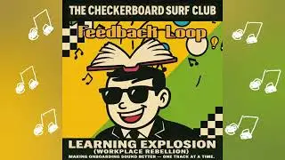The Checkerboard Surf Club &ndash; Feedback Loop (Official Audio) | Learning Explosion