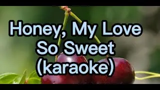 RonnieMix TV  HONEY, MY LOVE, SO SWEET karaoke #karaoke